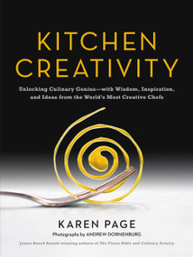 Kitchen Creativity (Unlocking Culinary Genius-with Wisdom, Inspiration, and Ideas from the World's Most Creative Chefs) by Karen Page, 9780316267809