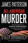 All-American Murder (The Rise and Fall of Aaron Hernandez, the Superstar Whose Life Ended on Murderers' Row) by James Patterson, Alex Abramovich, Mike Harvkey, 9780316412667
