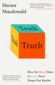 Truth (How the Many Sides to Every Story Shape Our Reality) by Hector Macdonald, 9780316510820