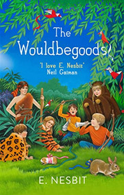The Wouldbegoods - 9780349009568 by E. Nesbit, 9780349009568