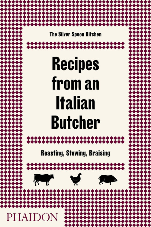 Recipes from an Italian Butcher (Roasting, Stewing, Braising) by The Silver Spoon Kitchen, 9780714874975