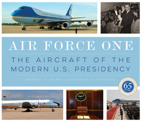 Air Force One (The Aircraft of the Modern U.S. Presidency) by Nicholas A Veronico, 9780760357996