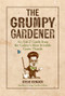 The Grumpy Gardener (An A to Z Guide from the Galaxy's Most Irritable Green Thumb) by Steve Bender, The Editors of Southern Living, 9780848753139