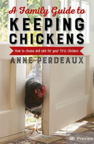 A Family Guide To Keeping Chickens, 2nd Edition (How to choose and care for your first chickens) by Anne Perdeaux, 9781472140449