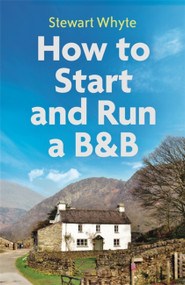 How to Start and Run a B&B, 4th Edition by Stewart Whyte, 9781472140593