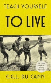 Teach Yourself To Live by C. G. L Du Cann, 9781473664043