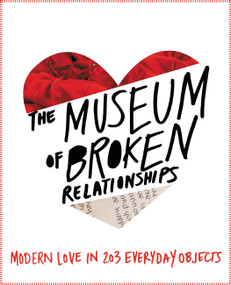 The Museum of Broken Relationships by Olinka Vistica, Drazen Grubisic, 9781478970507