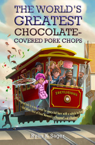 The World's Greatest Chocolate-Covered Pork Chops - 9781484768181 by Ryan K. Sager, 9781484768181