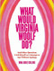 What Would Virginia Woolf Do? (And Other Questions I Ask Myself as I Attempt to Age Without Apology) by Nina Lorez Collins, 9781538727959
