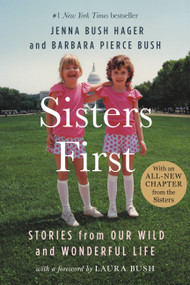 Sisters First (Stories from Our Wild and Wonderful Life) - 9781538745434 by Jenna Bush Hager, Barbara Pierce Bush, Laura Bush, 9781538745434
