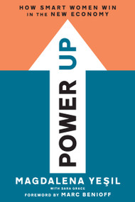 Power Up (How Smart Women Win in the New Economy) by Magdalena Yesil, Marc Benioff, Sara Grace, 9781580056915
