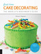 First Time Cake Decorating (The Absolute Beginner's Guide - Learn by Doing * Step-by-Step Basics + Projects) by Autumn Carpenter, 9781589239616