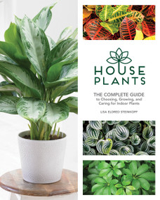Houseplants (The Complete Guide to Choosing, Growing, and Caring for Indoor Plants) by Lisa Eldred Steinkopf, 9781591866909