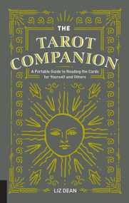 The Tarot Companion (A Portable Guide to Reading the Cards for Yourself and Others) by Liz Dean, 9781592338214