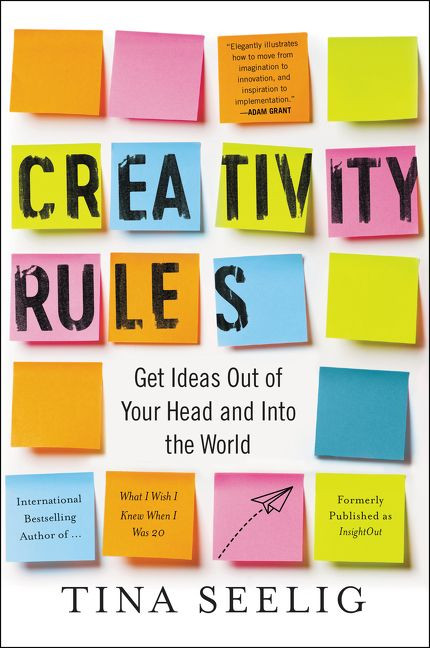 Creativity Rules (Get Ideas Out of Your Head and into the World) by Tina Seelig, 9780062301314
