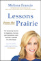 Lessons from the Prairie (The Surprising Secrets to Happiness, Success, and (Sometimes Just) Survival I Learned on Little House) - 9781602863170 by Melissa Francis, 9781602863170