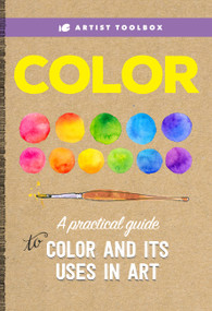 Artist Toolbox: Color (A practical guide to color and its uses in art) by Walter Foster Creative Team, Maury Aaseng, David Lloyd Glover, Patti Mollica, Jan Murphy, Joseph Stoddard, 9781633222724