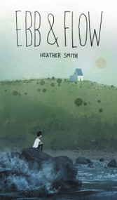 Ebb and Flow by Heather Smith, 9781771388382