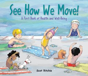 See How We Move! (A First Book of Health and Well-Being) by Scot Ritchie, Scot Ritchie, 9781771389679