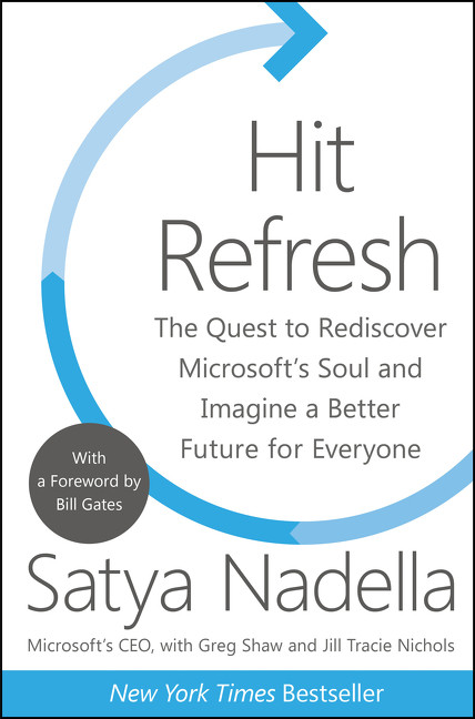 Hit Refresh (The Quest to Rediscover Microsoft's Soul and Imagine a Better Future for Everyone) by Satya Nadella, Greg Shaw, Jill Tracie Nichols, Bill Gates, 9780062652508