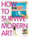How to Survive Modern Art by Susie  Hodge, 9781854377494