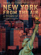 New York from the Air (A Story of Architecture) by Yann Arthus-Bertrand, John Tauranac, 9780810993846