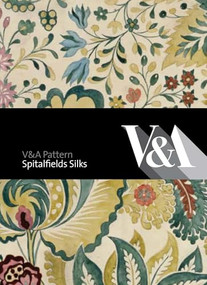 V&A Pattern: Spitalfields Silks by Moira Thunder, 9781851776351