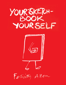 Your Sketchbook, Your Self by Felicity Allen, 9781854379696