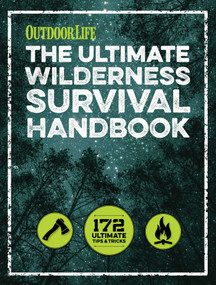 The Ultimate Wilderness Survival Handbook (156 Tips for Any Environment) by Outdoor Life, 9781681881515