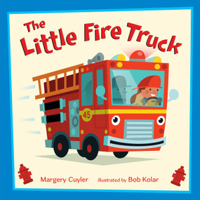 The Little Fire Truck by Margery Cuyler, Bob Kolar, 9781627798051