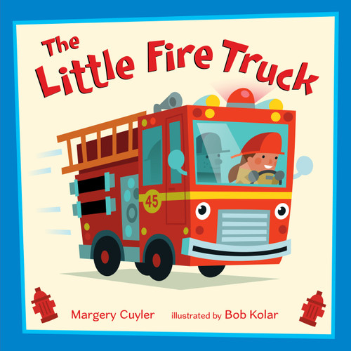 The Little Fire Truck by Margery Cuyler, Bob Kolar, 9781627798051