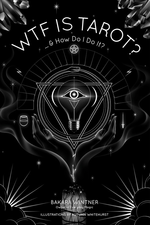 WTF is Tarot? (...& How Do I Do It?) by Bakara Wintner, 9781624144523