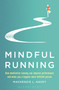 Mindful Running (How Meditative Running can Improve Performance and Make you a Happier, More Fulfilled Person) by Mackenzie L. Havey, 9781472944863
