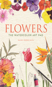 Flowers: The Watercolor Art Pad by Rachel Pedder-Smith, 9781250146472