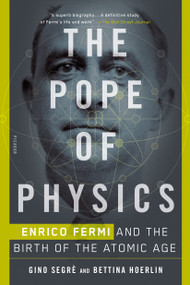 The Pope of Physics (Enrico Fermi and the Birth of the Atomic Age) - 9781250143792 by Gino Segrè, Bettina Hoerlin, 9781250143792