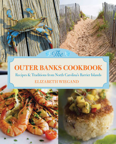 Outer Banks Cookbook (Recipes & Traditions From North Carolina's Barrier Islands) by Elizabeth Wiegand, 9780762781416