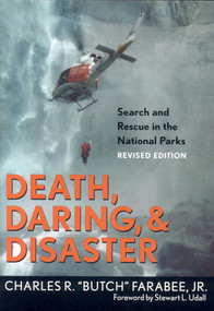 Death, Daring, and Disaster (Search and Rescue in the National Parks) by Charles R. "Butch" Farabee, 9781589791824