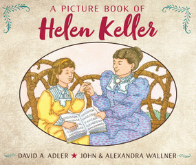 A Picture Book of Helen Keller by David A. Adler, John Wallner, Alexandra Wallner, 9780823409501