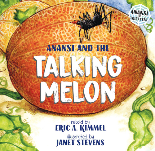 Anansi and the Talking Melon by Eric A. Kimmel, Janet Stevens, 9780823411672