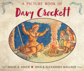 A Picture Book of Davy Crockett by David A. Adler, John Wallner, Alexandra Wallner, 9780823413430