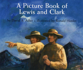 A Picture Book of Lewis and Clark by David A. Adler, Ronald Himler, 9780823417957