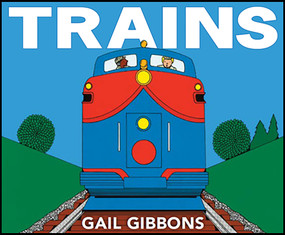 Trains (An Engaging Introduction to Trains and Their Uses Including Locomotives, Tanker Cars, Boxcars, and More) - 9780823406999 by Gail Gibbons, 9780823406999