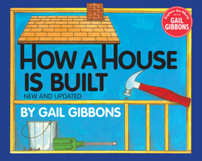 How a House Is Built (New & Updated) - 9780823412327 by Gail Gibbons, 9780823412327