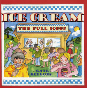 Ice Cream (The Full Scoop) by Gail Gibbons, 9780823421558