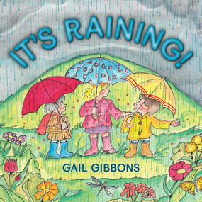 It's Raining! - 9780823433032 by Gail Gibbons, 9780823433032