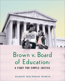 Brown v. Board of Education (A Fight for Simple Justice) by Susan Goldman Rubin, 9780823436460