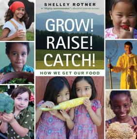 Grow! Raise! Catch! (How We Get Our Food) - 9780823438846 by Shelley Rotner, 9780823438846