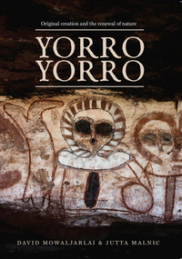 Yorro Yorro (Original Creation and the Renewal of Nature: Rock Art and Stories from the Australian Kimberley) by David Mowaljarlai, 9781925360059
