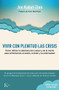 Vivir con plenitud las crisis (Cómo utilizar la sabiduría del cuerpo y de la mente para enfrentarnos al estrés, el dolor y la enfermedad) by Jon Kabat-Zinn, 9788499884905