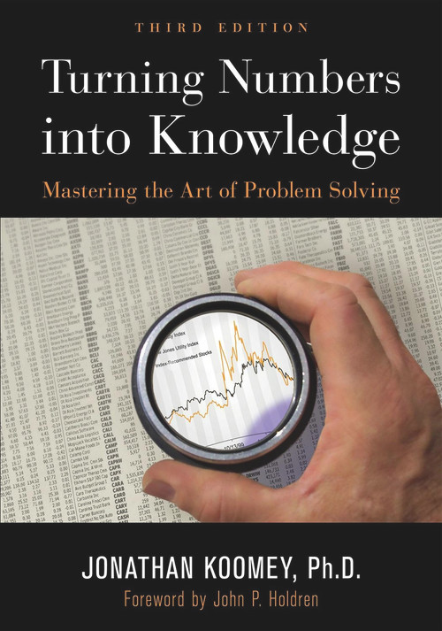 Turning Numbers into Knowledge (Mastering the Art of Problem Solving) by Jonathan Garo Koomey, John P Holdren, 9781938377068